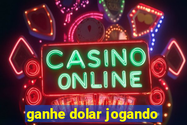 ganhe dolar jogando